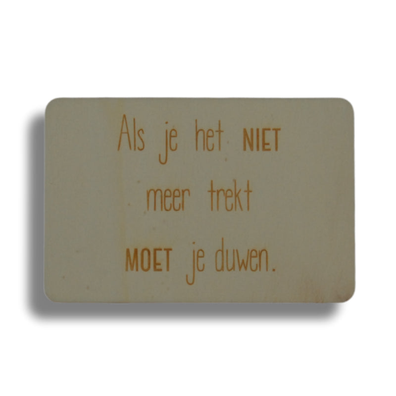 Houten kaart: Als je het niet meer trekt