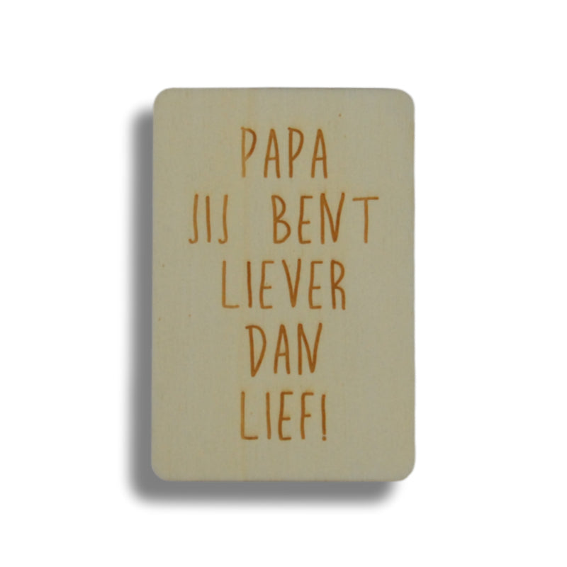 Houten kaart: papa jij bent liever dan lief!