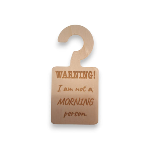 Deurhanger: Warning!  I am not a morning person.